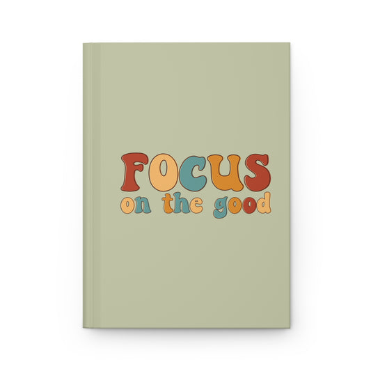 Focus On The Good Notebook